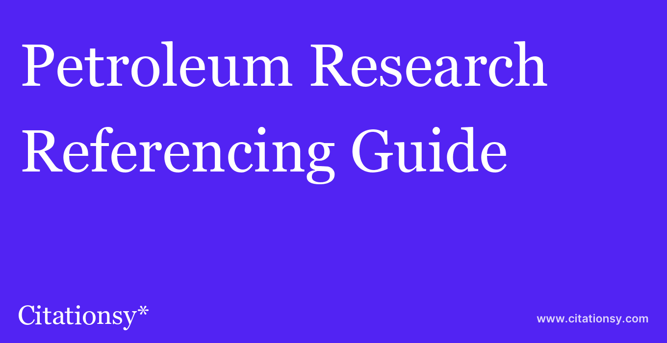 cite Petroleum Research  — Referencing Guide